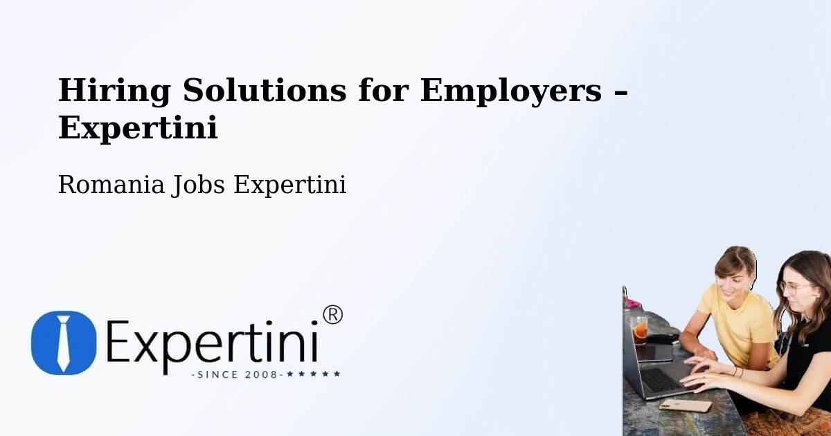 Hiring Solutions for Employers in Sacoșu Mare - Sacoșu Mare, Romania Jobs Expertini