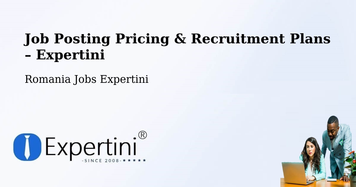 Job Posting Pricing & Recruitment Plans – Sacoșu Mare - Sacoșu Mare, Romania Jobs Expertini
